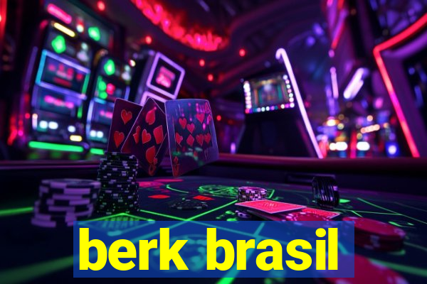 berk brasil